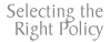 Selecting the Right Policy